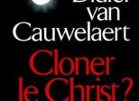 Cloner le Christ ?