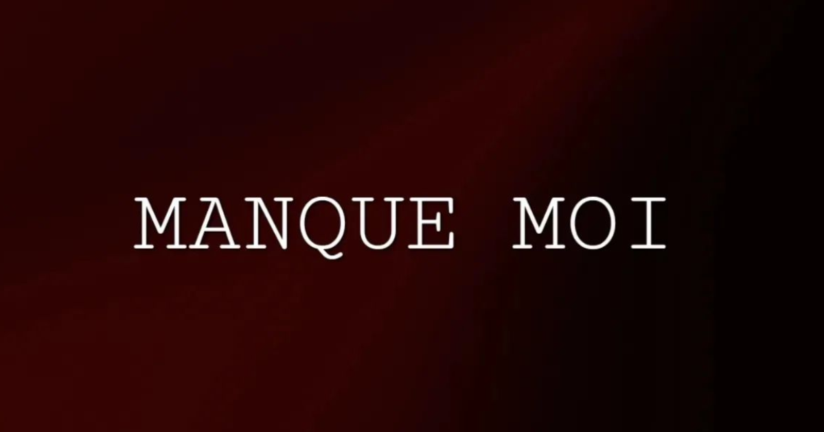 MANQUE MOI