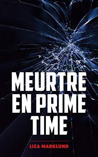 Meurtre en prime time (Annika Bengtzon (Chronological Order) #3) by Liza Marklund