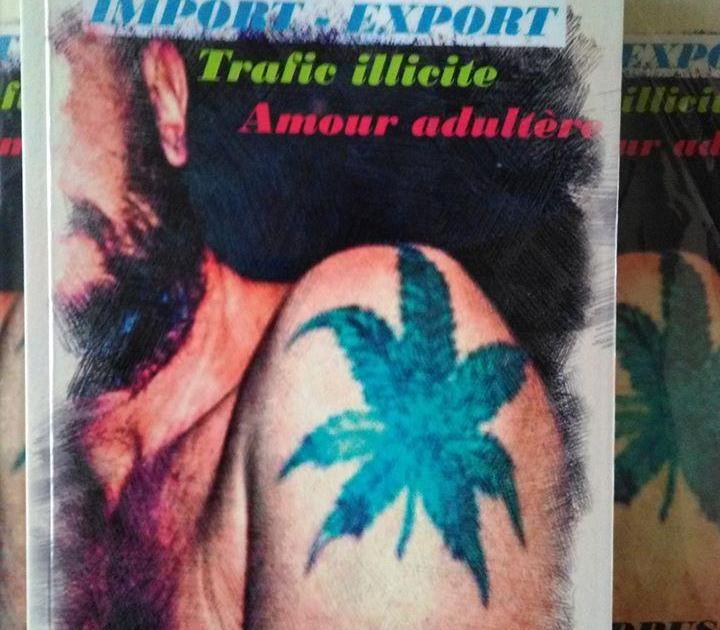 IMPORT-EXPORT Trafic illicite Amour adultère