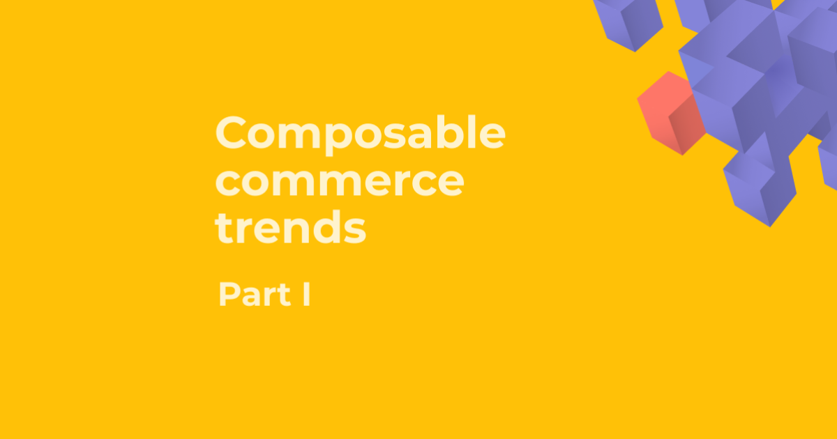 Is Composable Commerce the Future — or Already the Present?