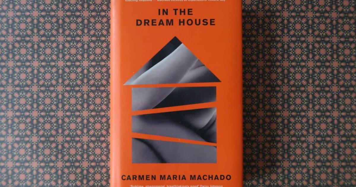 CARMEN MARIA MACHADO : DANS LA MAISON RÊVÉE
