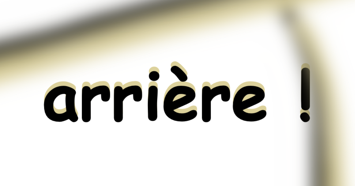 surveillez vos arrières !