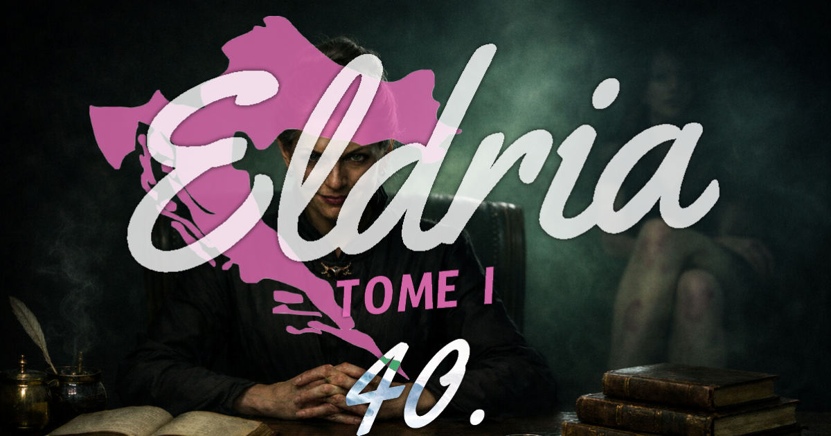 Eldria I :  40 · Le sombre bureau de la rectrice