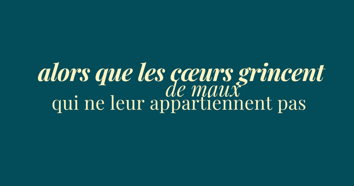 éclats du féminin - alors que les cœurs grincent de maux qui ne leur appartiennent pas