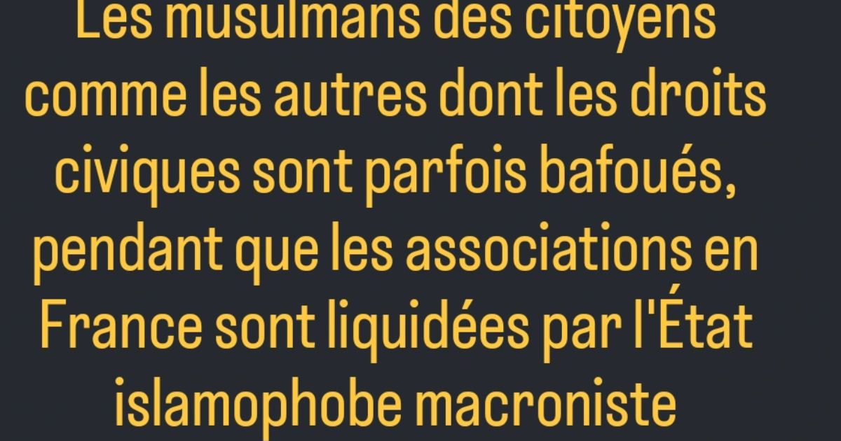 Dissolution d'association de défense des droits civiques musulmans par la macronie