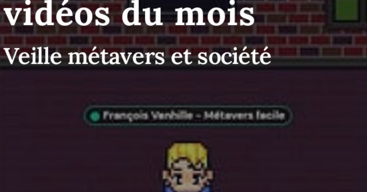 Métavers facile : Les vidéos du mois