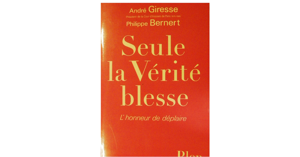 Seule la Vérité blesse (l’honneur de déplaire)