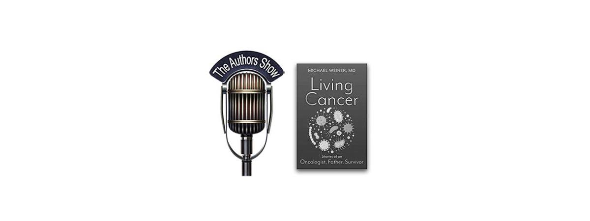 Living Cancer: Stories from an Oncologist, Father, and Survivor