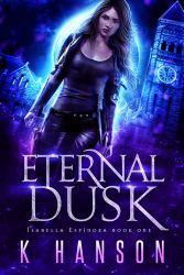 Eternal Dusk (Isabella Espinoza book 1) by K Hanson