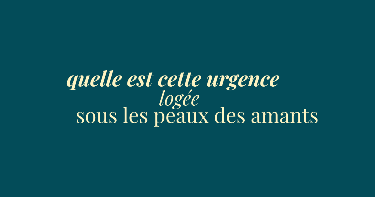 éclats du féminin - quelle est cette urgence logée sous les peaux des amants