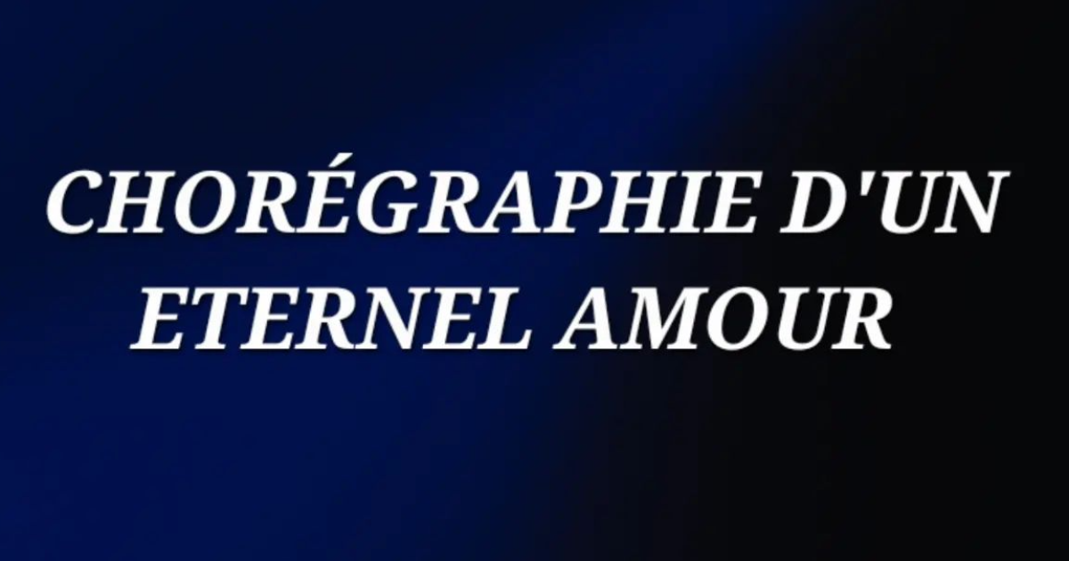 Chorégraphie d'un éternel amour