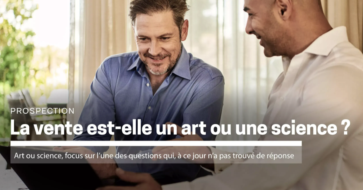 La vente est-elle un art ou une science ?