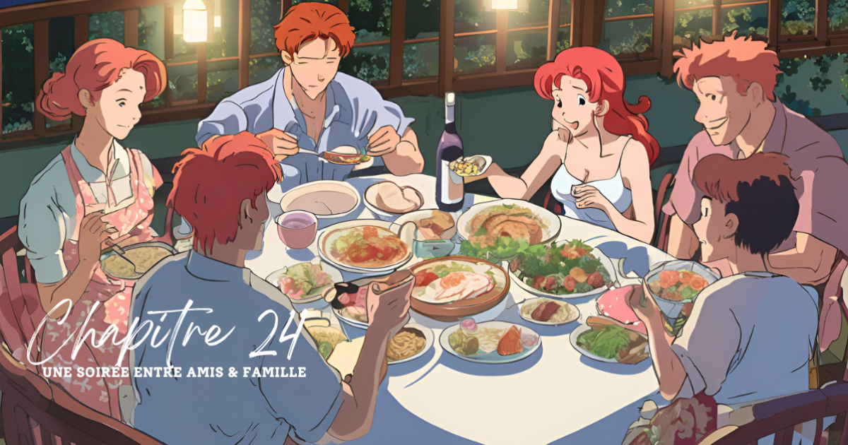 Chapitre 24 : Une soirée entre amis & famille