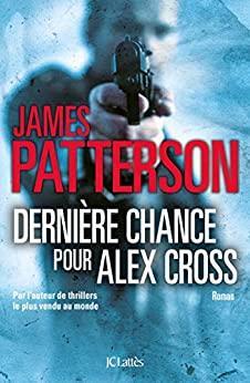 Dernière chance pour Alex Cross(Alex Cross #22)by James Patterson