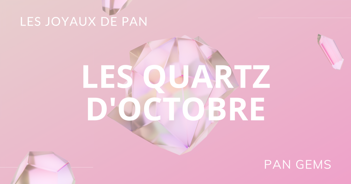 đ Les joyaux de Pan : les QUARTZ d'Octobre đź (2021)