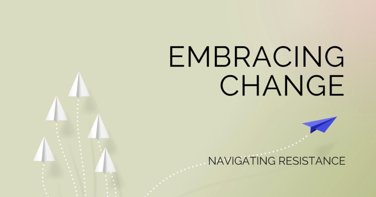 Navigating Resistance to Change