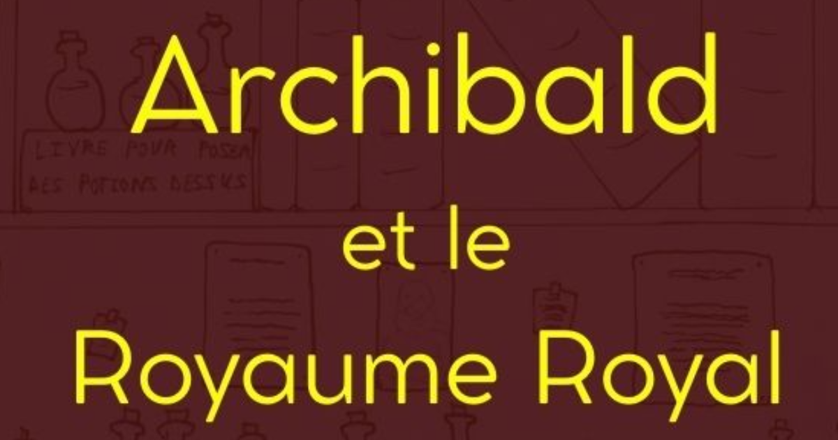 Archibald et le Royaume Royal (disponible sur amazon)