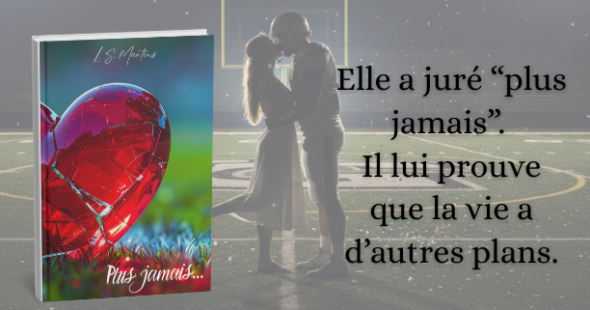 « Plus jamais… », une romance qui explore les cicatrices — et la force de les apprivoiser.