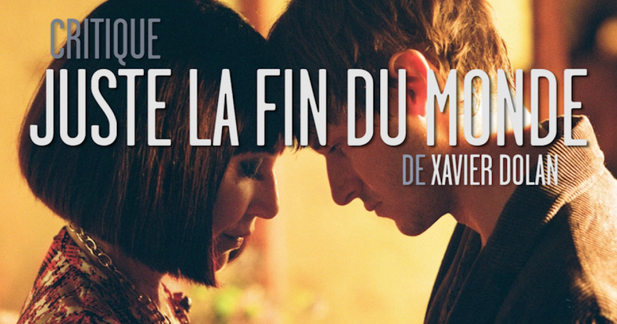 Juste La Fin Du Monde Xavier Dolan 2016