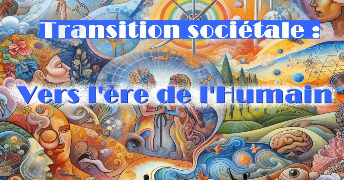 Transition sociétale : vers l'ère de l'humain