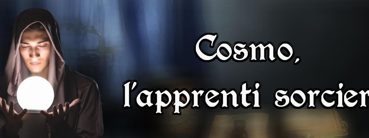 Cosmo, l'apprenti sorcier.
