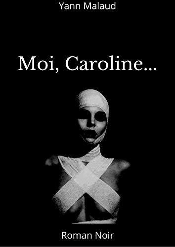 "Moi, Caroline..." de Yann MALAUD