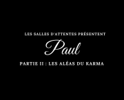 Paul - Partie II : Les aléas du karma
