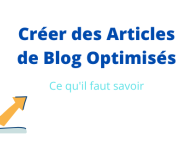 Comment Créer des Articles de Blog Optimisés pour le SEO ?