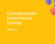 Is Composable Commerce the Future — or Already the Present?
