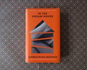 CARMEN MARIA MACHADO : DANS LA MAISON RÊVÉE