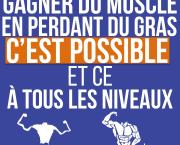 Gagner du muscle en perdant du gras c'est possible et ce à tous les niveaux !