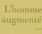 L’homme augmenté