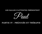 Paul - Partie IV : Préjugés et thérapie