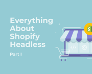 What Is Shopify Headless and Why It’s Not Just for Tech Giants
