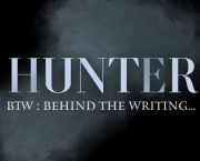 HUNTER : BTW (Behind The Writing) - les prémices