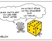 Attention quand les dés sont jetés...