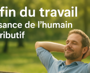 La fin du travail : naissance de l’humain contributif