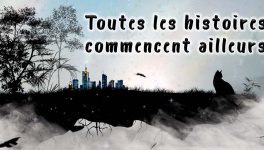 Toutes les histoires commencent ailleurs