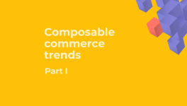 Is Composable Commerce the Future — or Already the Present?