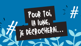 Pour toi, la lune, je décrocherai…