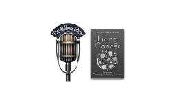 Living Cancer: Stories from an Oncologist, Father, and Survivor