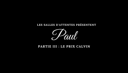 Paul - Partie III : Le prix Calvin