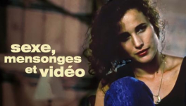 Sexe, mensonges et vidéos (Sex, Lies and Videotape, Steven Soderbergh, 1989)