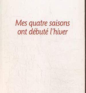 Autobiographie d’un être de lumière : « Mes quatre saisons ont débuté l’hiver »