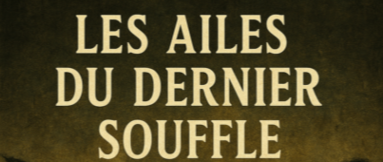 LES AILES DU DERNIER SOUFFLE