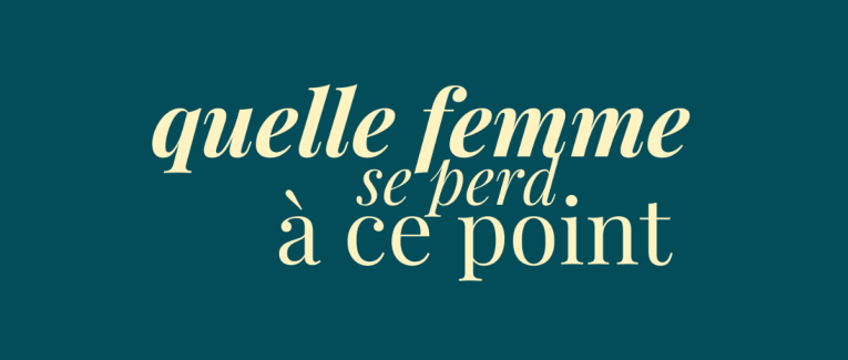 éclats du féminin - quelle femme se perd à ce point