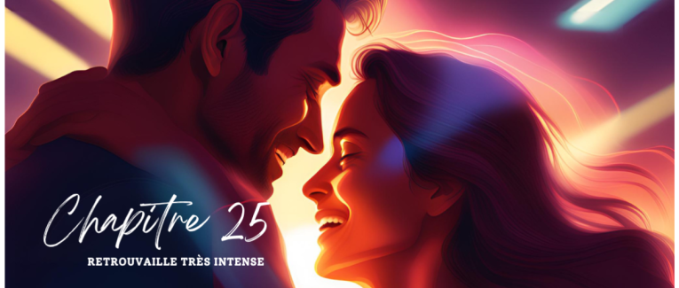 Chapitre 25 : Retrouvaille très intense