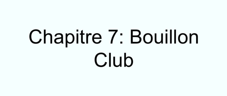 Chapitre 7: Bouillon Club