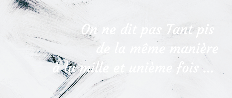 "Temps pis" ...